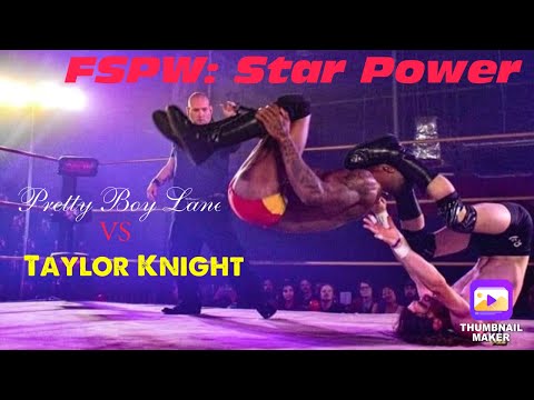 FSPW Star Power: Pretty Boy Lane VS Taylor Knight (Project X)