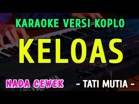 KELOAS ||  KARAOKE NADA CEWEK || VERSI KOPLO ~ TATI MUTIA