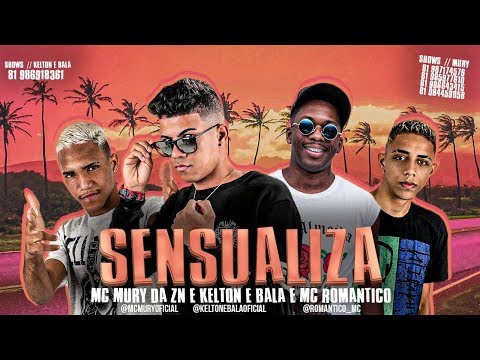 MC MURY DA ZN, KELTON E BALA E MC ROMÂNTICO - SENSUALIZA