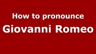 How to pronounce Giovanni Romeo