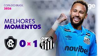 REMO 0 X 1 SANTOS | MELHORES MOMENTOS | OITAVAS DE FINAL | COPA DO BRASIL 2026 | ge.globo