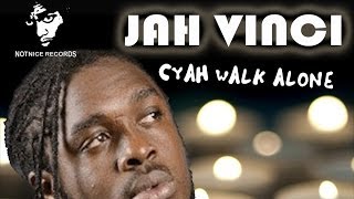Jah Vinci - Cyah Walk Alone [Devotion Riddim] April 2014