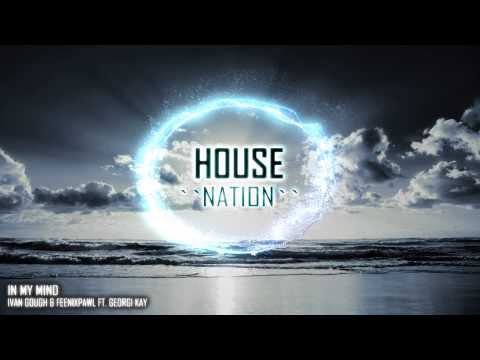 Ivan Gough & Feenixpawl ft. Georgi Kay - In My Mind [HD]
