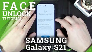 How to Speed Up Face Recognition in Samsung Galaxy S21 - Face Unlock Protection