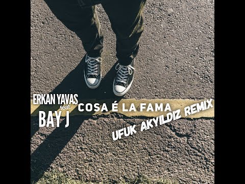 Erkan Yavas ft Bay J -  Cosa E La Fama (Ufuk Akyıldız Remix)