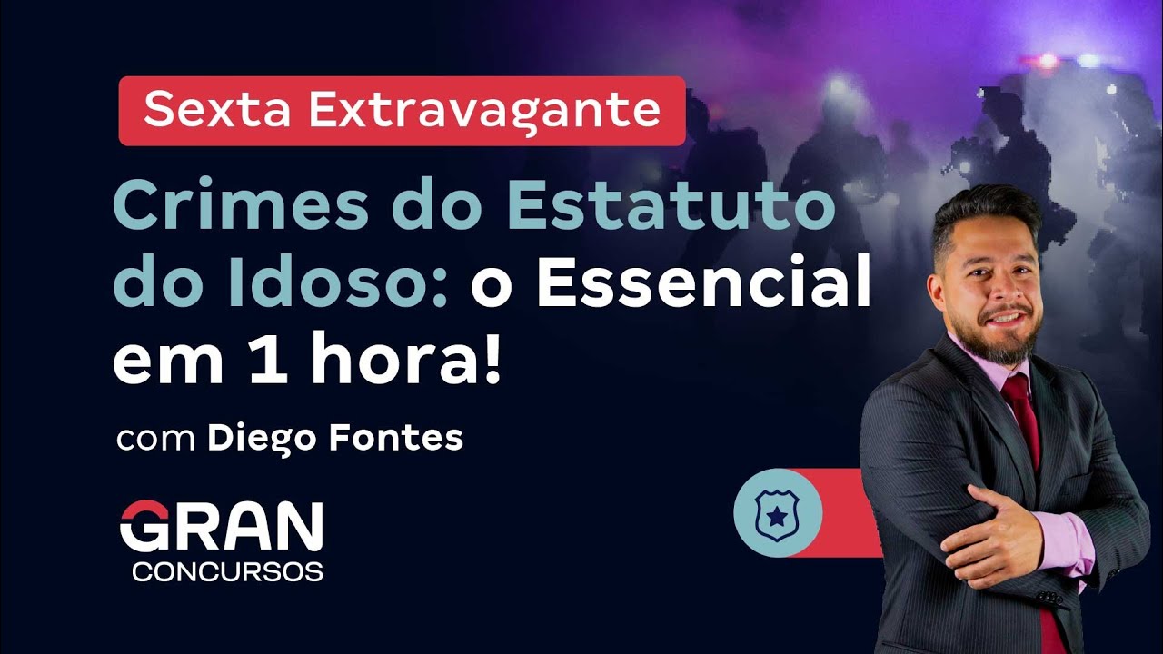 Sexta Extravagante -  Crimes do Estatuto do Idoso: o Essencial em 1 hora!