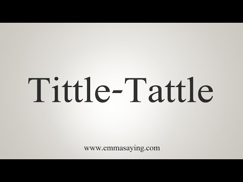 How To Say Tittle-Tattle