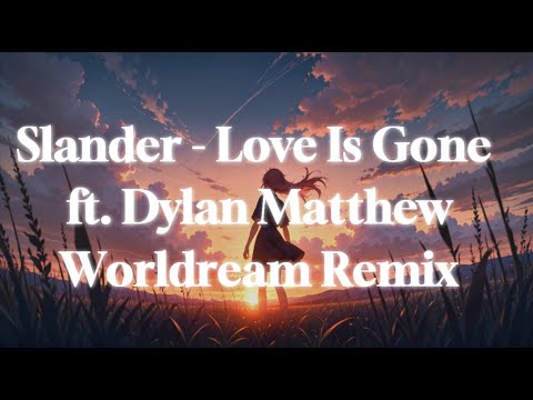 Melodic Bass | Slander - Love Is Gone ft.Dylan Matthew (Worldream Remix)