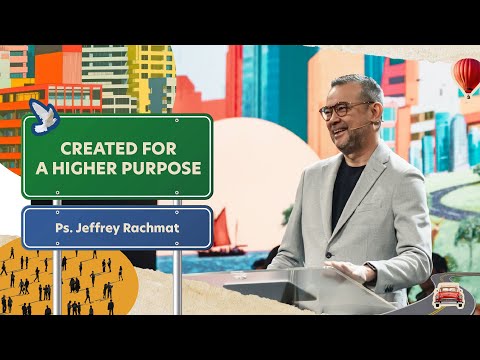 Created for A Higher Purpose | Ps. Jeffrey Rachmat