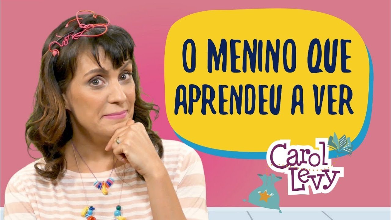 O Menino que Aprendeu a Ver, Ruth Rocha | CONTAÇÃO DE HISTÓRIAS PARA CRIANÇAS por Carol Levy