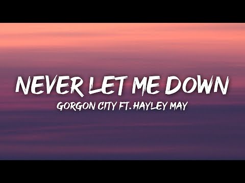 Gorgon City, Hayley May - Never Let Me Down (Lyrics)