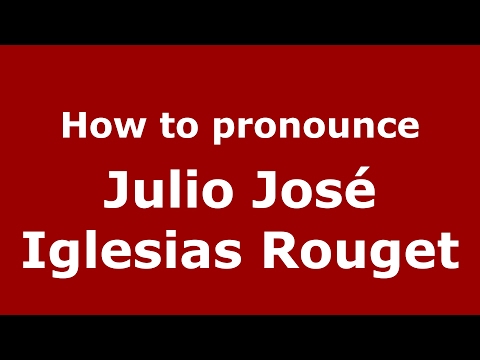 How to pronounce Julio José Iglesias Rouget (Spain/Spanish) - PronounceNames.com