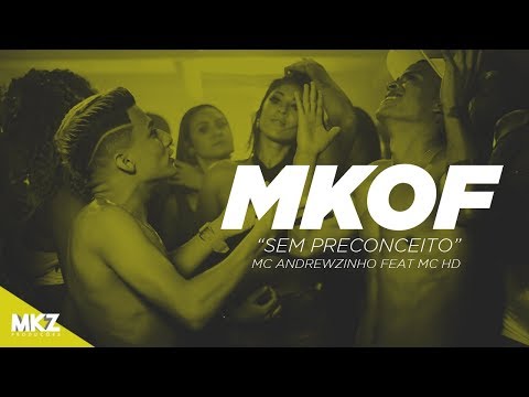 mkof - MC Andrewzinho e MC HD - Sem Preconceito - (MKZ Produções)