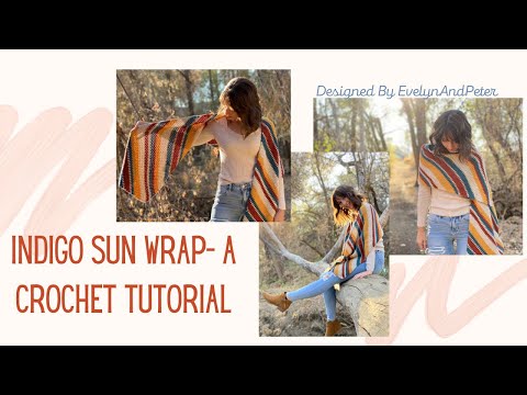 The Indigo Sun Wrap- A Full Crochet Tutorial By EvelynAndPeter