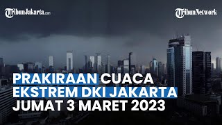 Prakiraan Cuaca DKI Jakarta Jumat 3 Maret 2023: Jakbar dan Jaksel Hujan Lebat di Siang Hari