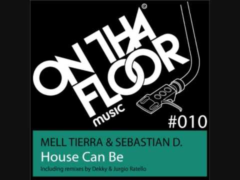 Mell Tierra & Sebastian D - House Can Be (Original Mix)