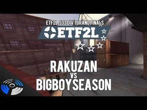 ETF2L S33 Div1 GF - Rakuzan vs. #BIGBOYSEASON