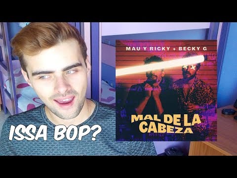 MAU Y RICKY - MAL DE LA CABEZA FT. BECKY G is a bop? | REACTION|