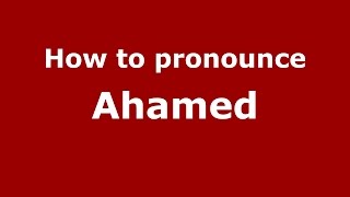 How to pronounce Ahamed
