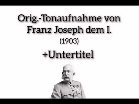Original sound recording of Emperor Franz Joseph I - 1903 - Voice