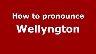 How to pronounce Wellyngton