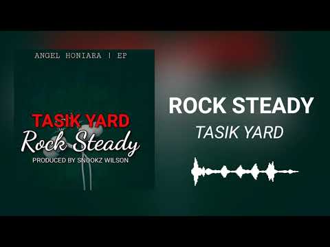 ROCK STEADY (2021)-TASIK YARD(Prod By Snookz Wilson)