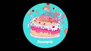Pornopop (Full Album)
