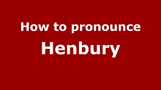 How to pronounce Henbury
