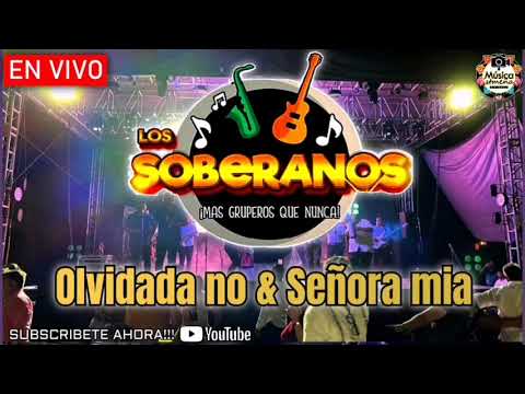Los Soberanos | Olvidada no & Señora Mia En vivo 2023