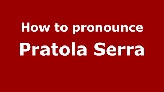 How to pronounce Pratola Serra