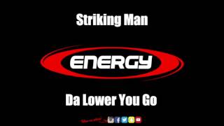 Striking Man   Da Lower You Go
