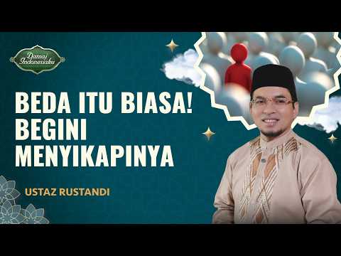 Jaga Silaturahmi! Ini Cara Menyikapi Perbedaan Karakter | Ustaz Rustandi - Damai Indonesiaku