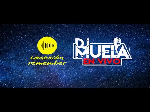 DjMuelaEnVivo - Conexión Remember