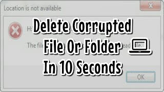How To Delete Corrupted File Or Folder In 10 Seconds | PC/Computer