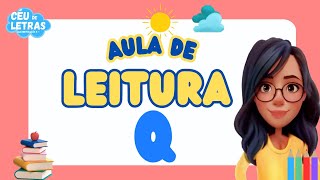 COMO ENSINAR A LER E ESCREVER| AULA DE LEITURA| FAMÍLIA DO Q