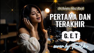 Download lagu Pertama dan Terakhir - G.E.T | Versi Slow Rock Orkestra Tribute (Cover by TuneVia l mp3