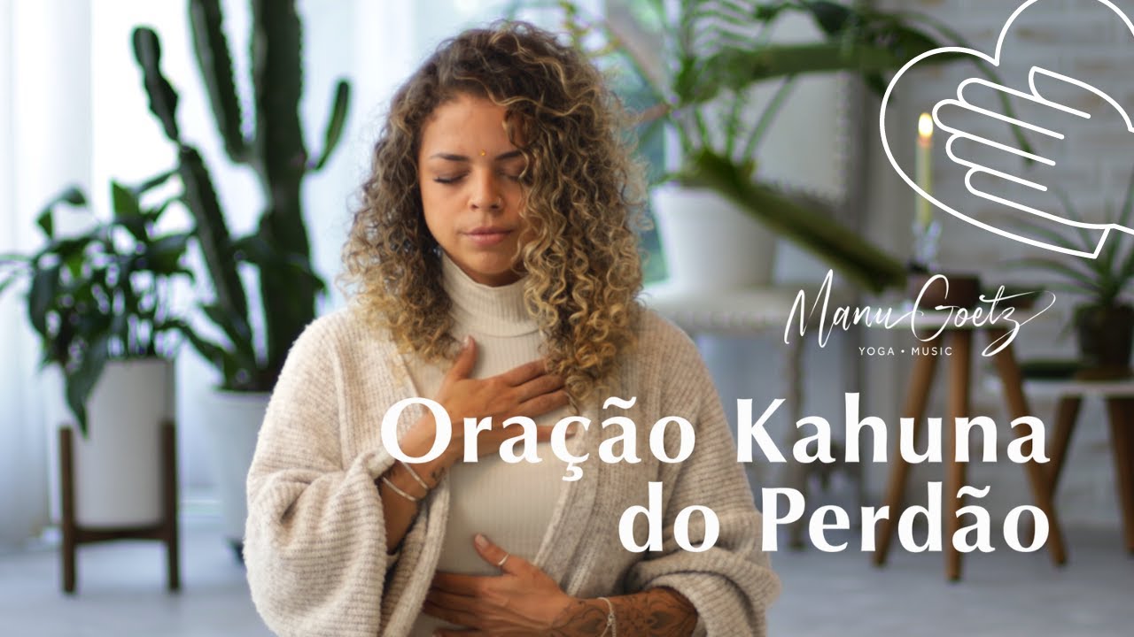 Oração Kahuna do Perdão (21 dias)  - Manu Goetz