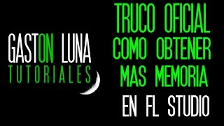 Como Obtener mas Memoria Disponible en FL Studio (truco oficial)