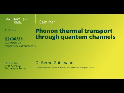 Phonon thermal transport through quantum channels, by Dr Bernd Gotsmann (IBM Research Europe)