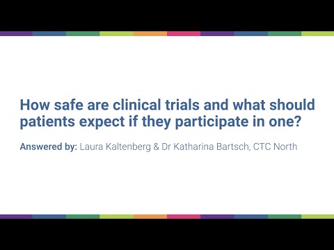 How safe are clinical trials and what should patients expect if they participate in one?