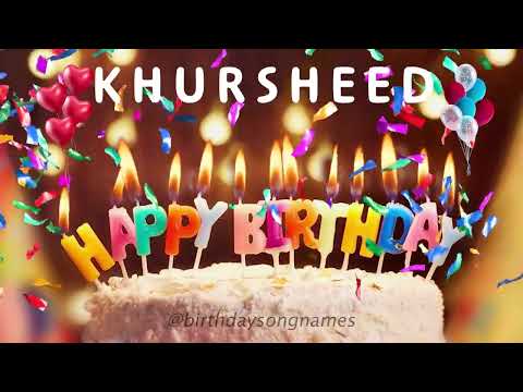 Happy Birthday Khursheed - Happy Birthday To You Song