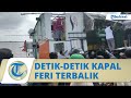 Video Detik Detik Kapal Feri Terbalik Di Dermaga Perigi Piai Kalbar Para Penumpang Panik
