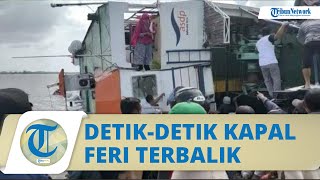 Video Detik-detik Kapal Feri Terbalik di Dermaga Perigi Piai Kalbar, Para Penumpang Panik