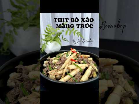 Thịt bò xào măng trúc đậm đà siêu ngon