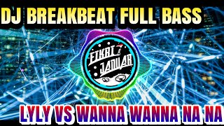 Download lagu DJ BREAKBEAT LILY VS WANNA WANNA NA NA FULL BASS A... mp3