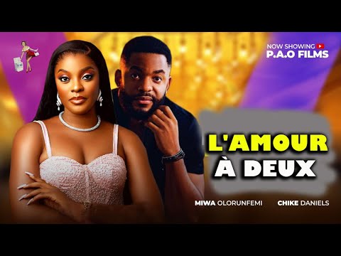 L'AMOUR À DEUX - Nouveau film 2025 avec Chike Daniel Miwa Olorunfemi Film nigérian tendance