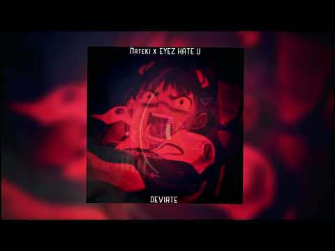 Nateki x Eyez Hate U - Deviate