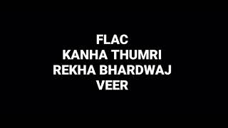 Kanha (Thumri): Rekha Bhardwaj: Veer: Hq Audio Flac: Bollywood Hindi Movie Song