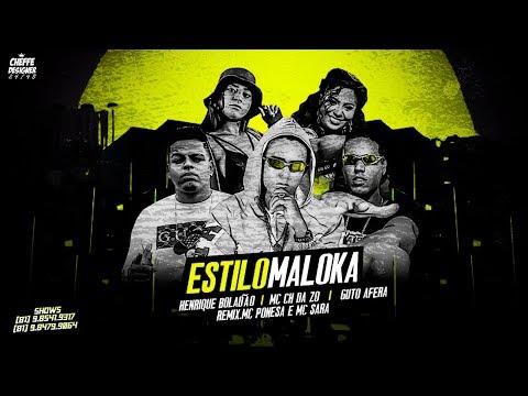 MC CH DA ZO, HENRIQUE BOLADAO E GUTO AFERA feat. MC PONESA, MC SARA - ESTILO MALOKA