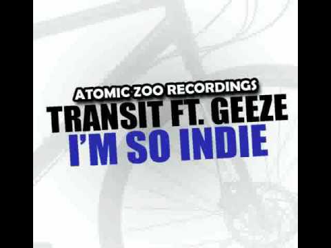Transit Ft. Geeze - I'm So Indie (Heatseek's Original Mix)